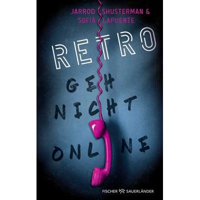 RETRO – Geh nicht online, Taschenbuch von Sofía Lapuente,Jarrod Shusterman, Fischer Sauerländer