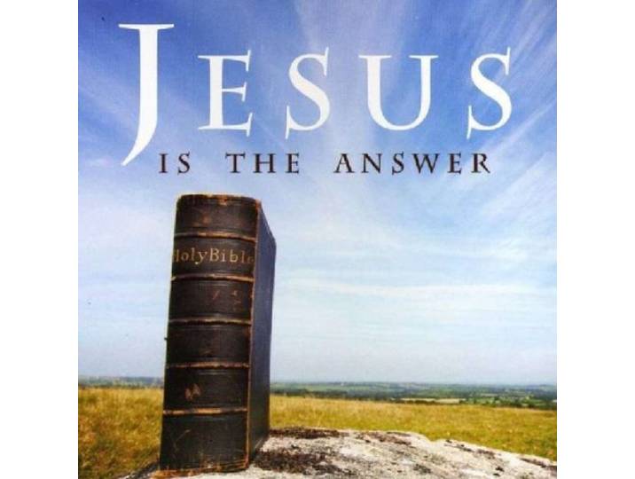 Jesus Is The Answer