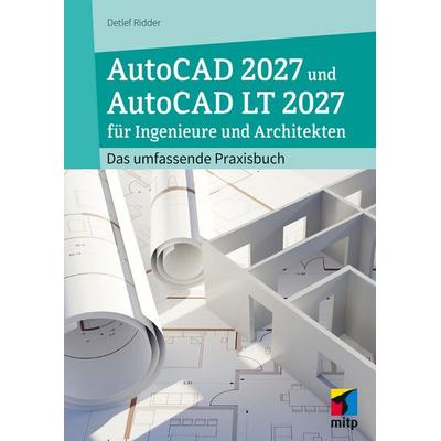 AutoCAD 2027 und AutoCAD LT 2027 für Ingenieure und Architekten von Detlef Ridder, MITP, 978-3-7475-1241-8