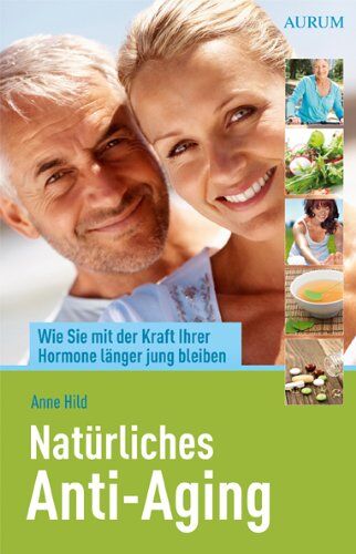 Anne Hild - Natürliches Anti-Aging: Wie Sie mit der Kraft Ihrer Hormone länger jung bleiben - Preis vom 10.10.2026 11:48:34 h