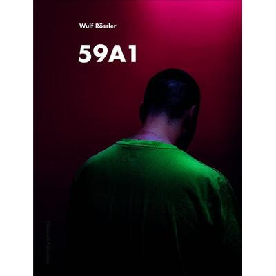 Wulf Rössler: 59A1, Gebundene Ausgabe von Elmar Habermeyer,Paul Hoff,Hans Schanda,Jakob Tanner,Inka Schube, Holzwarth Publications, 978-3-947127-60-3