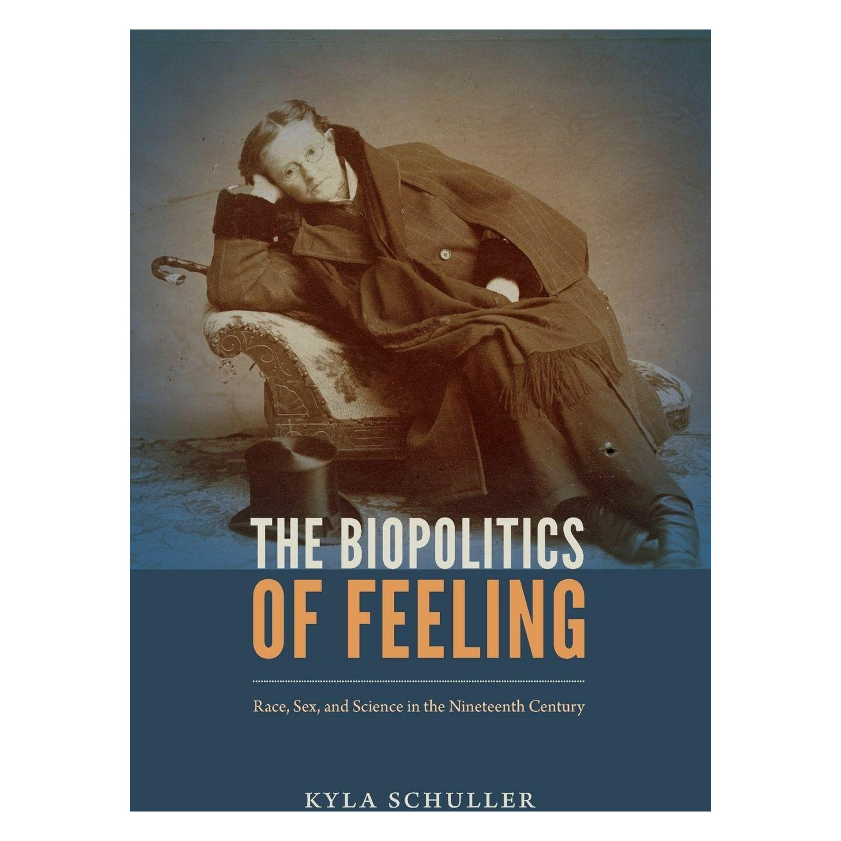 Duke Univ Pr The Biopolitics of Feeling: Race, Sex, and Science in the Nineteenth Century (ANIMA: Critical Race S (Englisch, Kyla Schuller) (45734068)