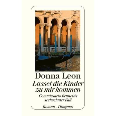 Lasset die Kinder zu mir kommen / Commissario Brunetti Band 16, Taschenbuch von Donna Leon, Diogenes, 978-3-257-24011-5
