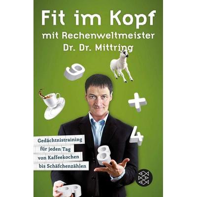 Fit im Kopf mit Rechenweltmeister Dr. Dr. Mittring, Taschenbuch von Gert Mittring, Fischer Taschenbuch Verlag, 978-3-596-18936-6
