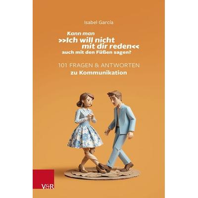 Kann man »Ich will nicht mit dir reden« auch mit den Füßen sagen?, Taschenbuch von Isabel García, Vandenhoeck + Ruprecht, 978-3-525-40922-0