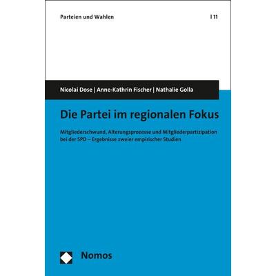 Die Partei im regionalen Fokus, Taschenbuch von Nicolai Dose,Anne-Kathrin Fischer,Nathalie Golla, Nomos, 978-3-8487-3131-2