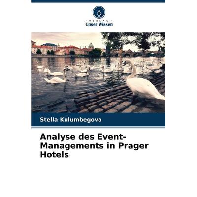 Analyse des Event-Managements in Prager Hotels, Taschenbuch von Stella Kulumbegova, Verlag Unser Wissen, 978-620-7-49855-0