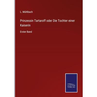 Prinzessin Tartaroff oder Die Tochter einer Kaiserin, Gebundene Ausgabe von L. Mühlbach, Outlook, 978-3-375-11853-2