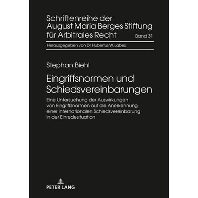 Eingriffsnormen und Schiedsvereinbarungen, Gebundene Ausgabe von Stephan Biehl, Peter Lang GmbH, Internationaler Verlag der Wissenschaften,