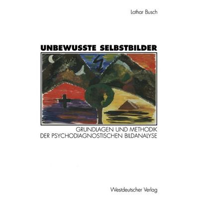 Unbewußte Selbstbilder, Taschenbuch von Lothar Busch, VS Verlag für Sozialwissenschaften, 978-3-531-12957-0