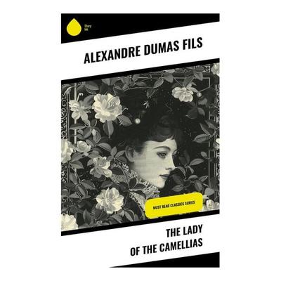 The Lady of the Camellias, Taschenbuch von Alexandre Dumas, Sharp Ink, 978-80-283-3676-9