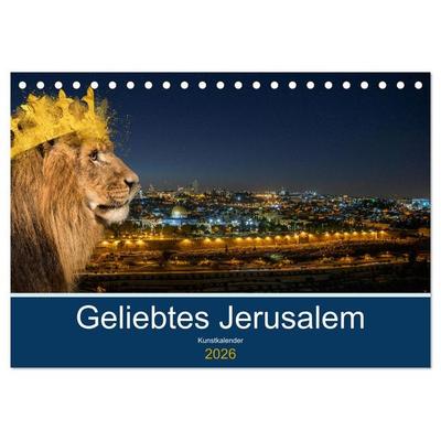 Geliebtes Jerusalem (Tischkalender 2026 DIN A5 quer), CALVENDO Monatskalender