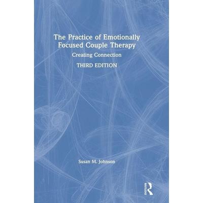 The Practice of Emotionally Focused Couple Therapy, Gebundene Ausgabe von Susan M. Johnson, Taylor & Francis, 978-0-8153-4800-9