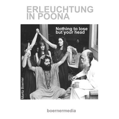 Erleuchtung in Poona, Taschenbuch von Moritz Boerner, Moritz Boerner Verlag, 978-3-942498-22-7