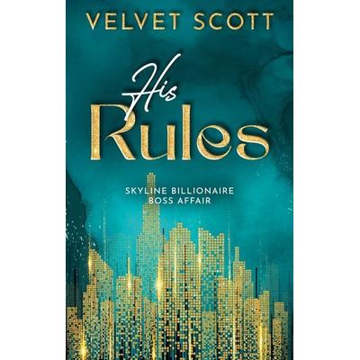 His Rules, Taschenbuch von Velvet Scott, BoD - Books on Demand, 978-3-7693-7839-9