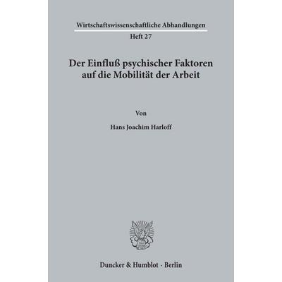Der Einfluß psychischer Faktoren auf die Mobilität der Arbeit., Taschenbuch von Hans Joachim Harloff, Duncker & Humblot, 978-3-428-01937-3