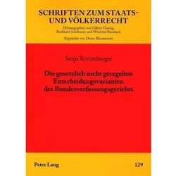 Die gesetzlich nicht geregelten Entscheidungsvarianten des Bundesverfassungsgerichts, Fachbücher von Senja Fischer