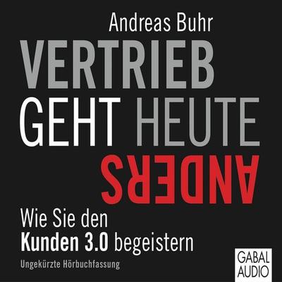 Vertrieb geht heute anders - Andreas Buhr, Audio, 9783956230219
