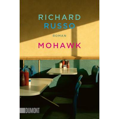 Mohawk, Taschenbuch von Richard Russo, DuMont Buchverlag, 978-3-8321-6725-7