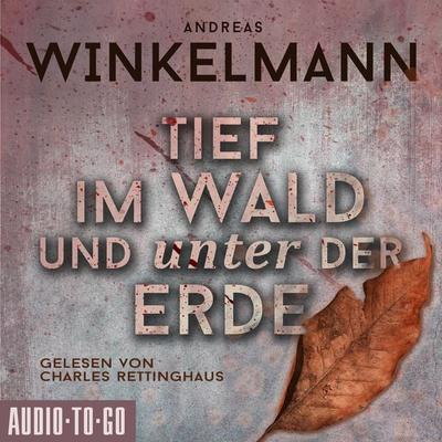 Tief im Wald und unter der Erde - Andreas Winkelmann, Audio, 9783965191938
