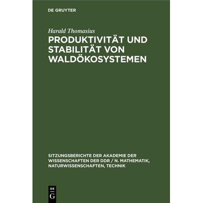 Produktivität und Stabilität von Waldökosystemen, Gebundene Ausgabe von Harald Thomasius, De Gruyter, 978-3-11-258617-4