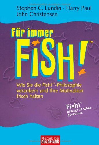 Lundin, Stephen C. - Für immer FISH!(TM): Wie Sie die Fish!(TM)-Philosophie verankern und Ihre Motivation frisch halten - Preis vom 09.10.2026 07:28:09 h