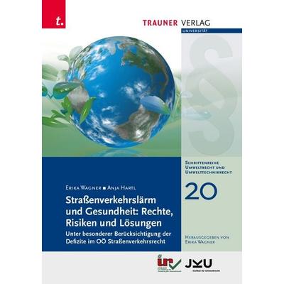 Straßenverkehrslärm und Gesundheit: Rechte, Risiken und Lösungen, Umweltrecht und Umwelttechnikrecht Band 20, Taschenbuch von Erika Wagner,Anja Hartl,