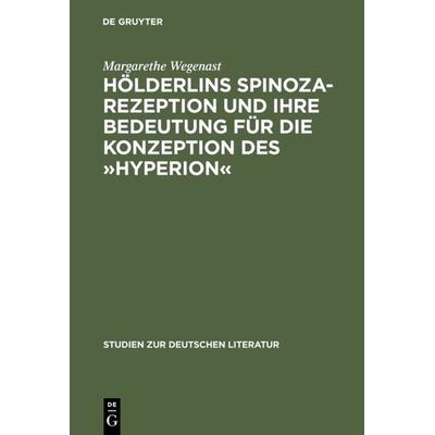 Hölderlins Spinoza-Rezeption und ihre Bedeutung für die Konzeption des »Hyperion«, Gebundene Ausgabe von Margarethe Wegenast, De Gruyter,