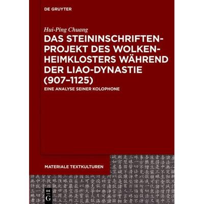 Das Steininschriftenprojekt des Wolkenheimklosters während der Liao-Dynastie (907–1125), Gebundene Ausgabe von Hui-Ping Chuang, De Gruyter,