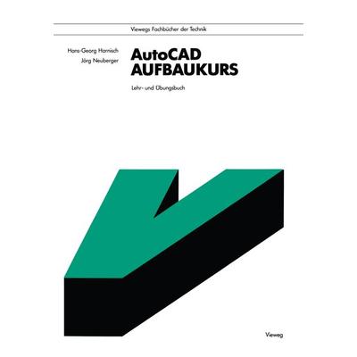 AutoCAD-Aufbaukurs, Taschenbuch von Hans-Georg Harnisch, Vieweg & Teubner, 978-3-528-04784-9