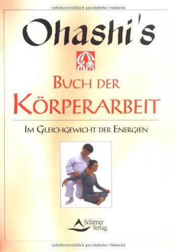 Ohashi - Ohashis Buch der Körperarbeit: Im Gleichgewicht der Energien - Preis vom 11.10.2026 03:10:56 h