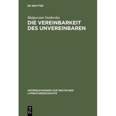 Die Vereinbarkeit des Unvereinbaren, Gebundene Ausgabe von Malgorzata Swiderska, De Gruyter, 978-3-484-32049-9