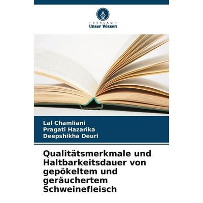 Qualitätsmerkmale und Haltbarkeitsdauer von gepökeltem und geräuchertem Schweinefleisch, Taschenbuch von Lal Chamliani,Pragati Hazarika,Deepshikha