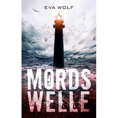Mordswelle, Taschenbuch von Eva Wolf, BoD – Books on Demand, 978-3-7578-4806-4