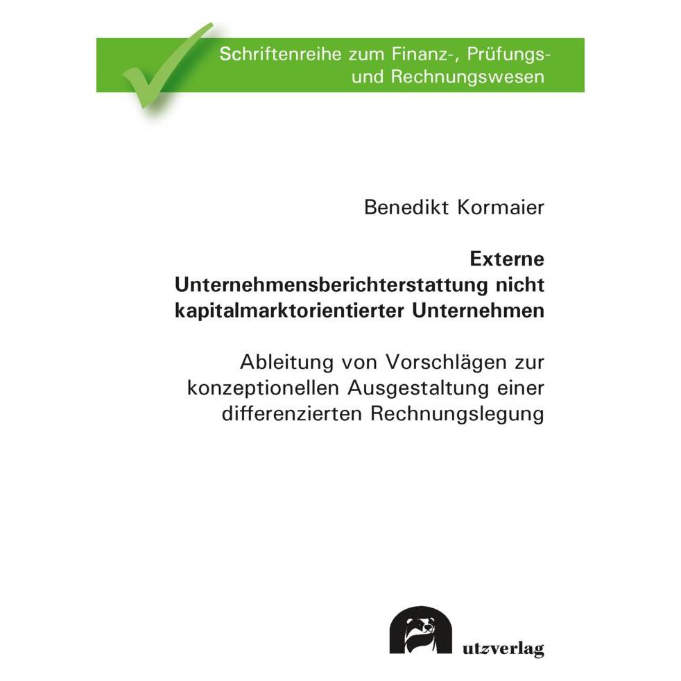 UTZ Verlag Externe Unternehmensberichterstattung nicht kapitalmarktorientierter Unternehmen (Deutsch, Softcover, Benedikt Kormaier) (56848135)