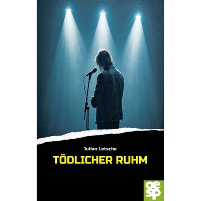 Tödlicher Ruhm, Taschenbuch von Julian Letsche, Oertel u. Spörer, 978-3-96555-212-8