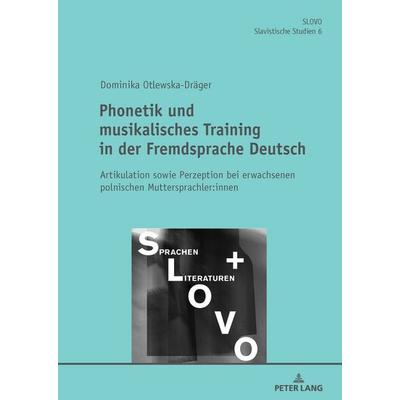 Phonetik und musikalisches Training in der Fremdsprache Deutsch, Gebundene Ausgabe von Dominika Otlewska-Dräger, Peter Lang GmbH, Internationaler