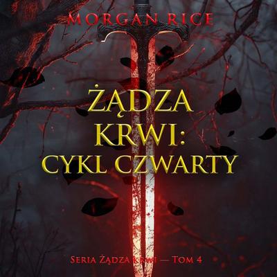 Żądza krwi: Cykl czwarty (Seria Żądza krwi — Tom 4) - Morgan Rice, Audio, 9798261472414