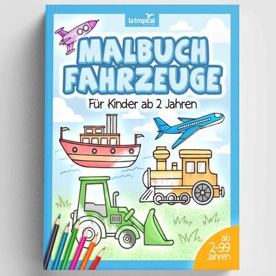 Malbuch Fahrzeuge für Kinder ab 2 Jahren, Taschenbuch von David Ludwig, La Tropical Publishing, 978-3-96908-038-2