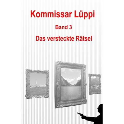 Kommissar Lüppi / Kommissar Lüppi - Band 3, Taschenbuch von Markus Schmitz, Epubli, 978-3-7531-5956-0