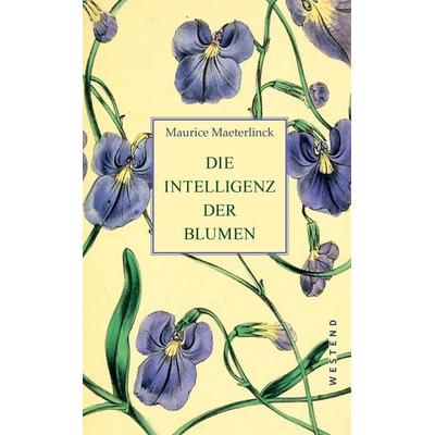 Die Intelligenz der Blumen, Gebundene Ausgabe von Maurice Maeterlinck, Westend