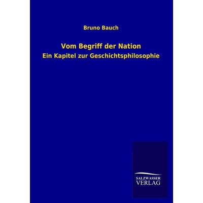 Vom Begriff der Nation, Taschenbuch von Bruno Bauch, Salzwasser, 978-3-8460-3139-1