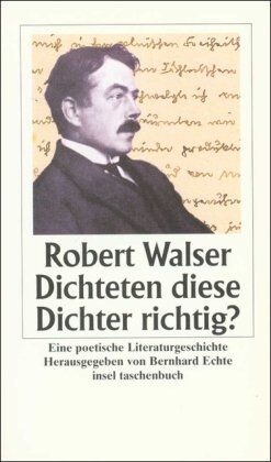 Robert Walser - Dichteten diese Dichter richtig?: Eine poetische Literaturgeschichte (insel taschenbuch) - Preis vom 11.10.2026 03:10:56 h