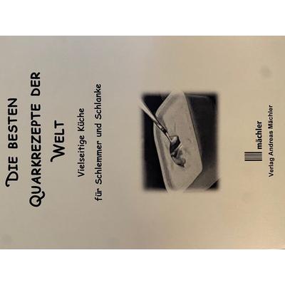 Die besten Quarkrezepte aus aller Welt, Taschenbuch von , Mächler Media, 978-3-905837-70-4