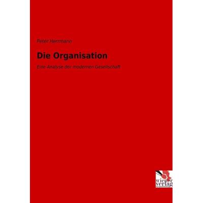 Die Organisation, Taschenbuch von Peter Herrmann, Vienna Academic Press, 978-3-99061-015-2