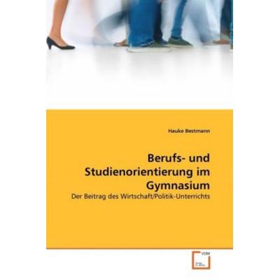 Bestmann, H: Berufs- und Studienorientierung im Gymnasium, Taschenbuch von Hauke Bestmann, VDM, 978-3-639-29831-4