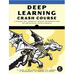 Deep Learning Crash Course, Fachbücher von Volpe, Pereira, Manzo, Harshith, Klein Moberg, Midtvedt, Bachimanchi, Joana B., Pineda, Jesús, Giovanni, Henrik, Benjamin, Carlo