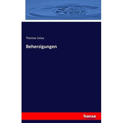 Beherzigungen, Taschenbuch von Thomas Livius, Hansebooks, 978-3-7411-5084-5