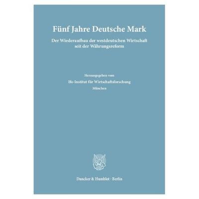 Fünf Jahre Deutsche Mark., Taschenbuch von , Duncker & Humblot, 978-3-428-00715-8