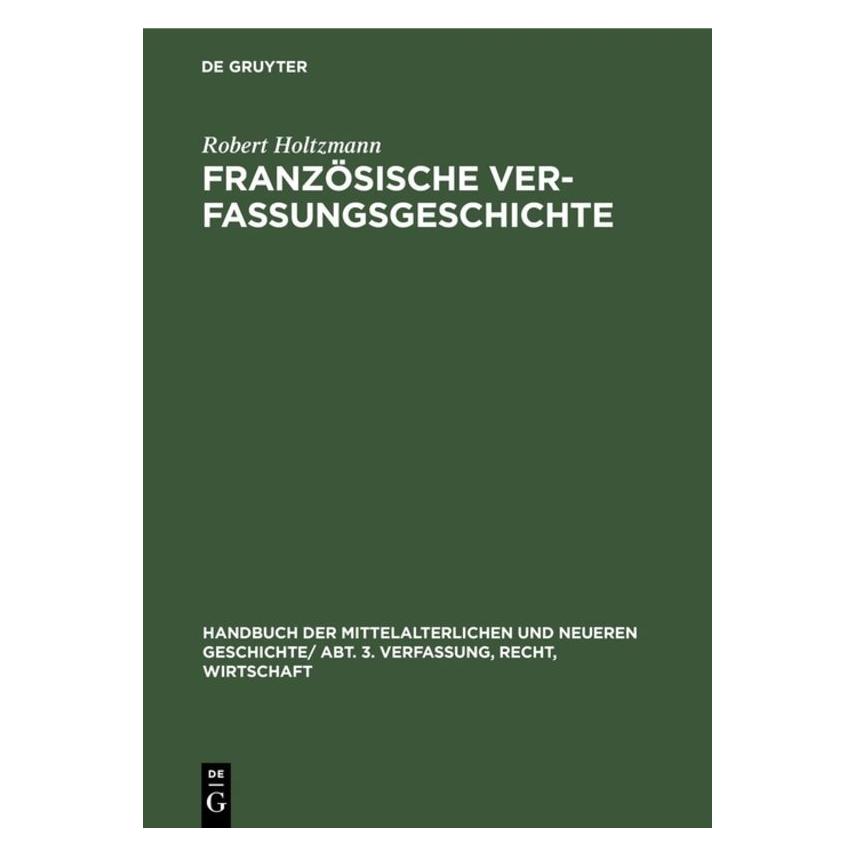 De Gruyter Handbuch der mittelalterlichen und neueren Geschichte. Verfassung, Recht, Wirtschaft / Französisc... (Deutsch, Hardcover, Robert Holtzmann) (35135735)